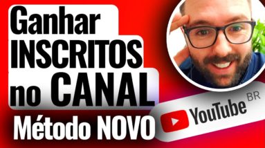 Ganhar Inscritos no Seu Canal do Youtube | Método Novo | 12 Estratégias Para Ganhar Inscritos