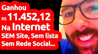 Como Ele Faturou R$ 11.452,12 Na Internet Sem Site Sem Rede Social Sem Lista Sem Nada... Muito Fácil