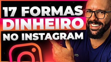 17 FORMAS DE GANHAR DINHEIRO COM O INSTAGRAM