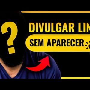 4 FORMAS DE DIVULGAR LINK DE AFILIADO SEM APARECER