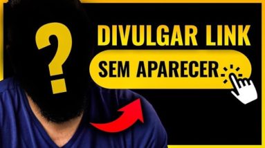 4 FORMAS DE DIVULGAR LINK DE AFILIADO SEM APARECER