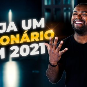 5 COISAS QUE TORNARÃO VOCÊ UM MILIONÁRIO EM 2021