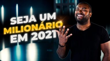 5 COISAS QUE TORNARÃO VOCÊ UM MILIONÁRIO EM 2021