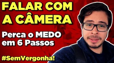 5 Passos P/ Perder o MEDO e a VERGONHA de Falar pra Câmera!