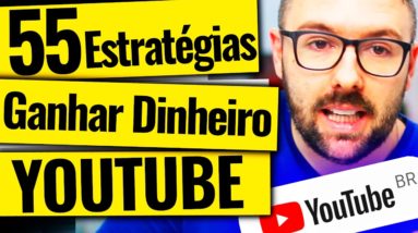 55 ESTRATÉGIAS Para GANHAR DINHEIRO NO YOUTUBE (Aula Completa e Inédita)