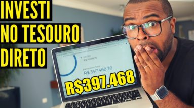 INVESTI R$ 397.468 MIL REAIS NO TESOURO DIRETO E OLHA O QUE ACONTECEU || TIAGO FONSECA