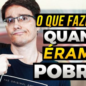 7 HÁBITOS QUE EU TINHA QUANDO ERA POBRE