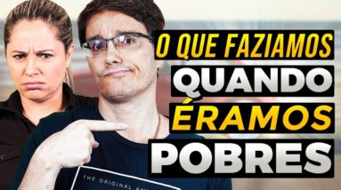 7 HÁBITOS QUE EU TINHA QUANDO ERA POBRE