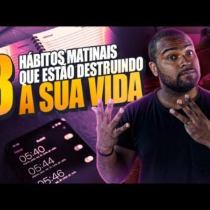 8 HÁBITOS MATINAIS que estão DESTRUINDO a sua VIDA | Tiago Fonseca