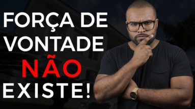 A FORÇA DE VONTADE NÃO EXISTE || TIAGO FONSECA