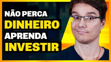 ANTES DE COMEÇAR A INVESTIR, ASSISTA ESSE VIDEO! [Não Perca Dinheiro]