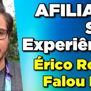 Afiliados: Como Começar a Vender SEM Experiência e sem ser um Expert (Érico Rocha falou isso!)