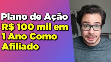 Como Ganhar R$ 100 mil em 1 ano na Internet como Iniciante Hotmart - Plano de Ação