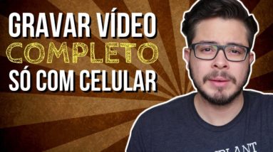 Como Gravar Vídeo Usando SÓ O CELULAR! [Gravar Vídeo Para YouTube Com o Celular]