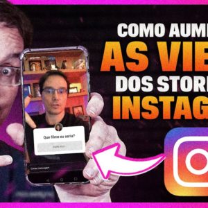 COMO AUMENTAR AS VISUALIZAÇÕES DOS STORIES DO INSTAGRAM