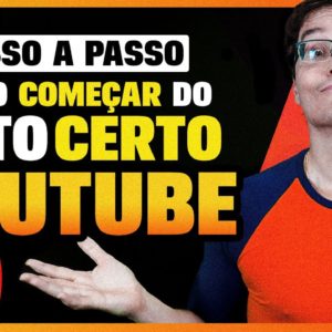 COMO COMEÇAR CERTO NO YOUTUBE (Passo a Passo)