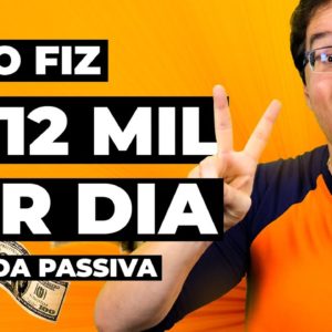 COMO CRIEI UMA RENDA PASSIVA DE R$ 12 MIL REAIS POR DIA PRA SEMPRE