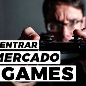 COMO ENTRAR NO MERCADO DE GAMES MUNDIAL