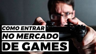 COMO ENTRAR NO MERCADO DE GAMES MUNDIAL