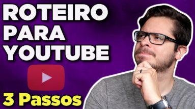 Como Fazer ROTEIRO para Vídeos no YouTube em 3 PASSOS SIMPLES