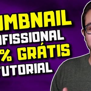 Como fazer Thumbnail 100% GRÁTIS! [Miniatura/Capa do Vídeo no YouTube]