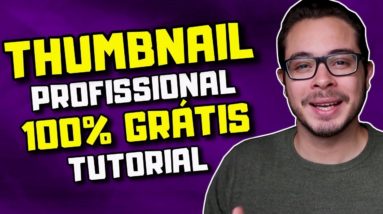 Como fazer Thumbnail 100% GRÁTIS! [Miniatura/Capa do Vídeo no YouTube]