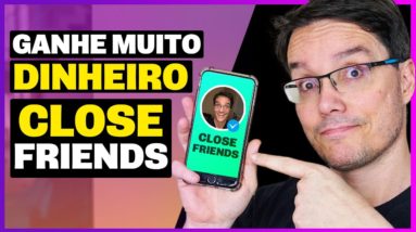 COMO GANHAR DINHEIRO COM O CLOSE FRIENDS DO INSTAGRAM