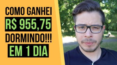 Como GANHAR DINHEIRO na Internet DE VERDADE (R$ 955,75 DORMINDO)