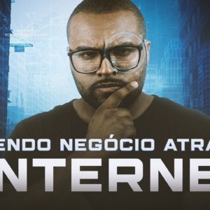 COMO GERAR AUDIÊNCIA, VENDAS E COMO FAZER NEGÓCIO ATRAVÉS DA INTERNET