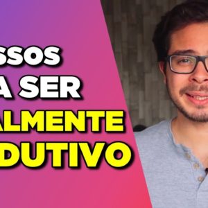 Como SE ORGANIZAR e ser MAIS PRODUTIVO em 3 Passos!