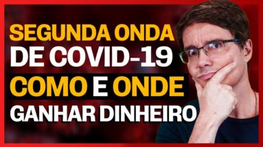 SEGUNDA ONDA DE COVID, COMO GANHAR DINHEIRO NESSE PERÍODO DE FORMA RÁPIDA E FÁCIL