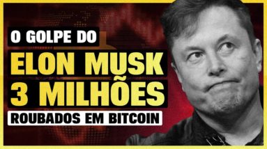 O GOLPE DO ELON MUSK! INVESTIDOR PERDEU 3 MILHÕES EM BITCOIN (Veja como não cair)