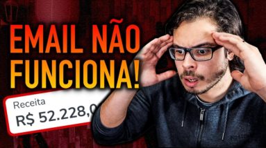 EMAIL MARKETING NÃO FUNCIONA MAIS!! 😡