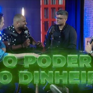 O PODER DO DINHEIRO| com Caio Carneiro, Tio Huli, Tiago Fonseca e Tiago Brunet