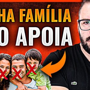 AS PESSOAS DA MINHA FAMILIA NÃO ACREDITAM NO MARKETING DIGITAL, O QUE FAZER