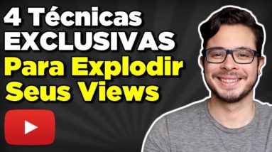 Como Ganhar e Aumentar as Visualizações no YouTube (4 técnicas pouco faladas)