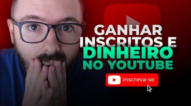 YOUTUBE: Ganhar Inscritos Rápido, Ganhar Dinheiro Rápido, Começar do Zero, Simples