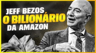 JEFF BEZOS, A HISTÓRIA DO BILIONÁRIO DONO DA AMAZON