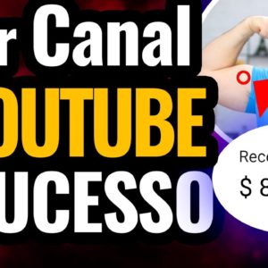 COMO COMEÇAR UM CANAL DO YOUTUBE DO ZERO E TER MILHARES DE VISUALIZAÇÕES