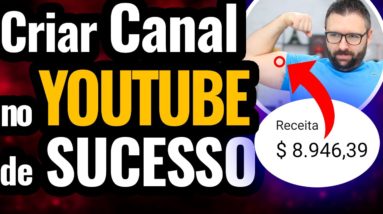 COMO COMEÇAR UM CANAL DO YOUTUBE DO ZERO E TER MILHARES DE VISUALIZAÇÕES