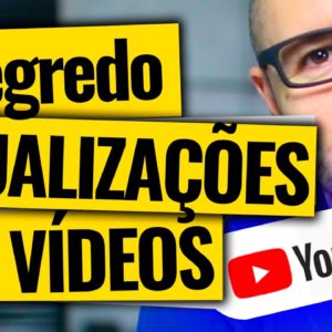 O Grande Segredo P/ Ter MILHARES DE VISUALIZAÇÕES nos Seus Vídeos do Youtube