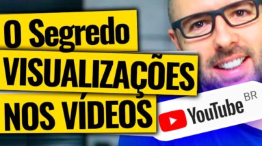 O Grande Segredo P/ Ter MILHARES DE VISUALIZAÇÕES nos Seus Vídeos do Youtube