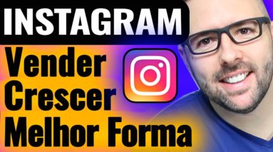 NOVO! Vender No INSTAGRAM SEM Vender. Crescer, Criar Autoridade e Vender No Instagram