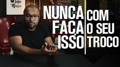 NUNCA FAÇA ISSO COM O SEU TROCO || TIAGO FONSECA