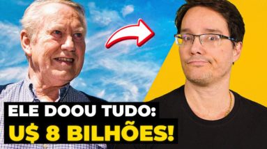 O BILIONÁRIO QUE DOOU TODA SUA FORTUNA EM VIDA: 8 BILHÕES DE DÓLARES