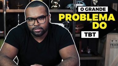 O GRANDE PROBLEMA DO TBT || Tiago Fonseca