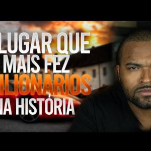 O LUGAR que mais fez MILIONÁRIOS na HISTÓRIA || Tiago Fonseca