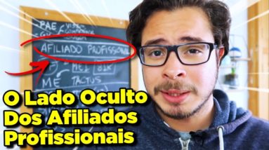 O que NUNCA te contaram sobre os Afiliados Profissionais