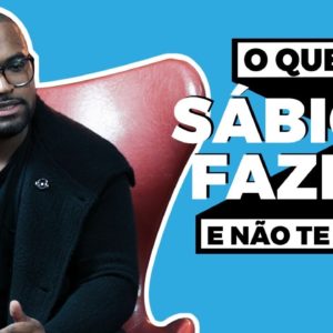 O QUE OS SÁBIOS FAZEM E NÃO TE FALAM || Tiago Fonseca