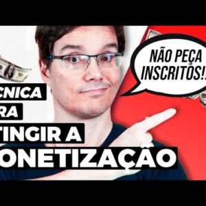 O SEGREDO PARA MONETIZAR O CANAL MAIS RÁPIDO